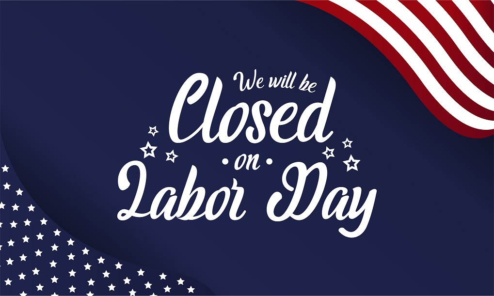 We Will Be Closed On Labor Day